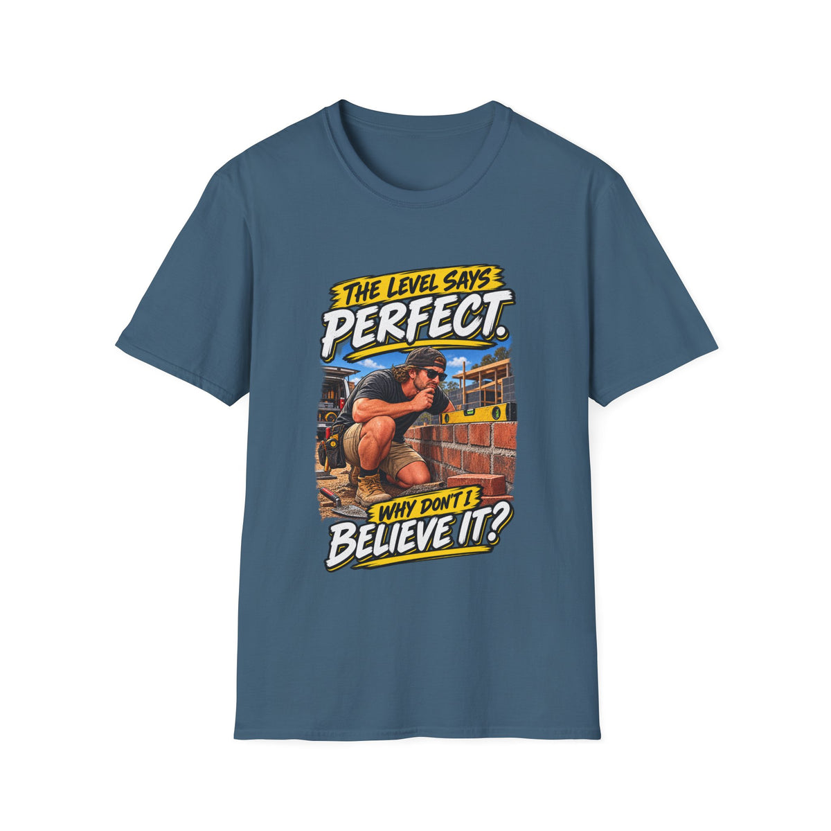 T-Shirt — Vintage Construction Humor “The Level Says Perfect, Why Don’t I Believe It?”