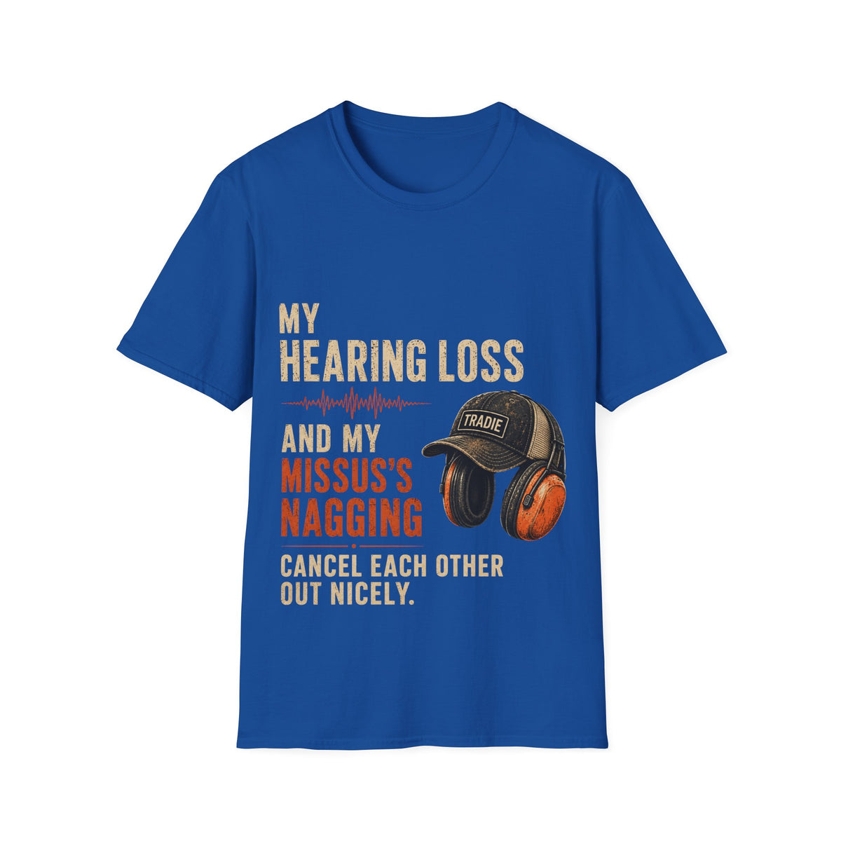 Hearing Loss & My Missus’s Nagging T-Shirt — Funny Hammering Cap & Ear Protection Tee