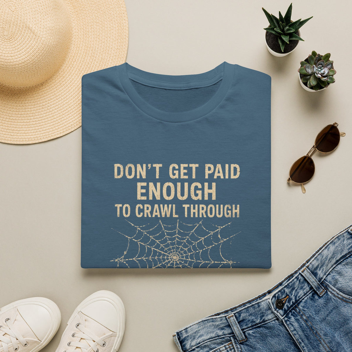 T-Shirt — "Don't Get Paid Enough to Crawl Through Spider Webs Do It Anyway" Funny Spider Web Halloween Tee