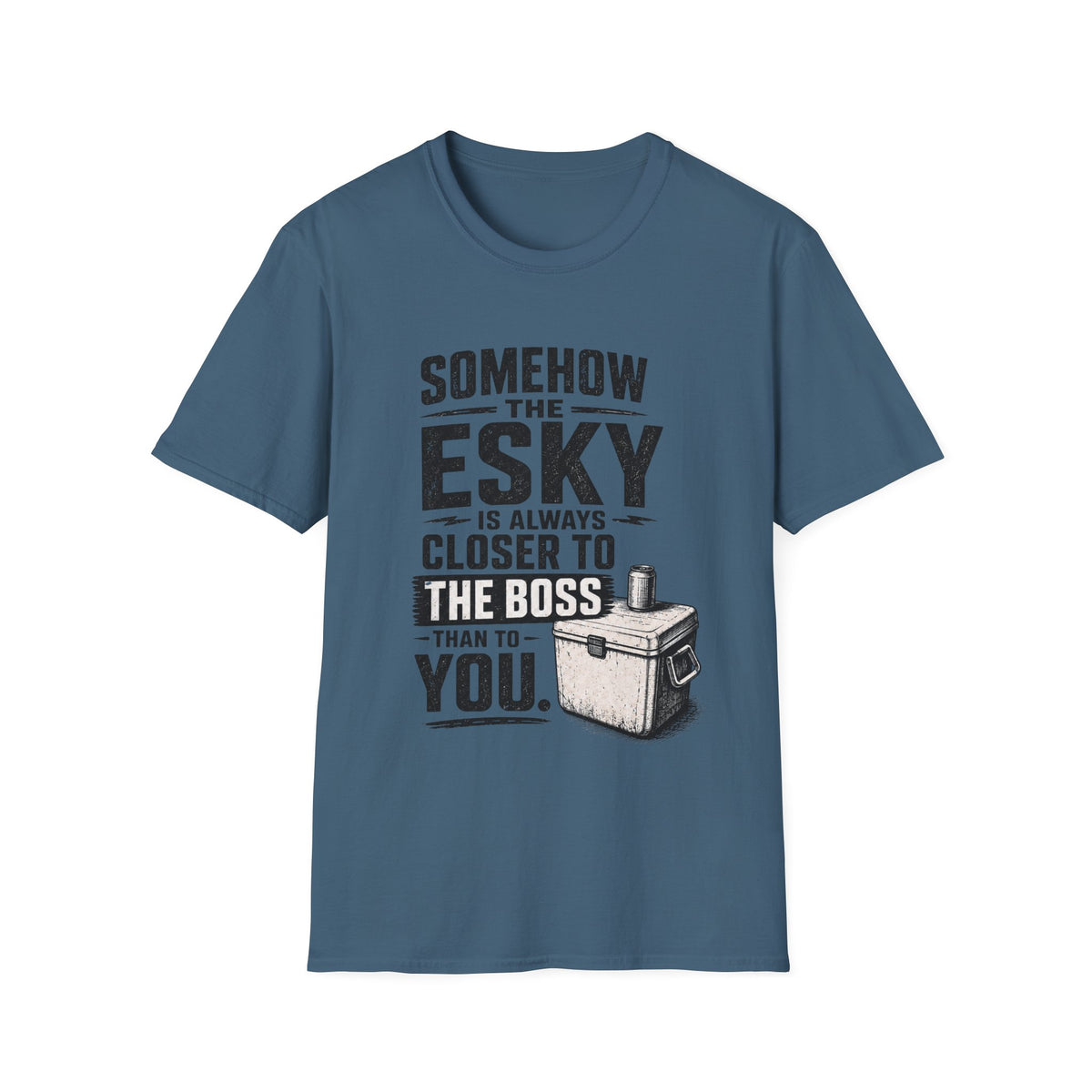 Funny Camping T‑Shirt — “Somehow the Esky Is Always Closer to the Boss Than to You” Cooler Humor Tee