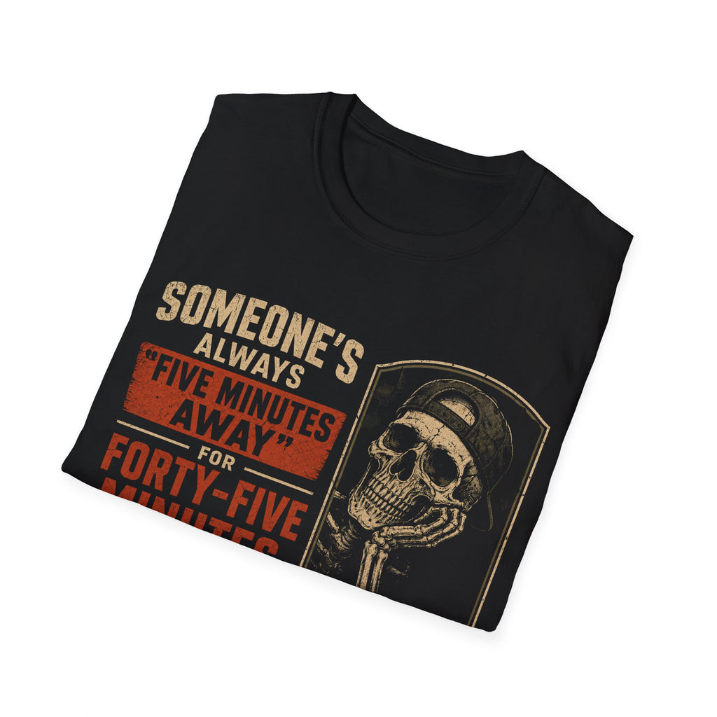 T‑Shirt — "Someone's Always Five Minutes Away for Forty‑Five Minutes" Vintage Skull Tee