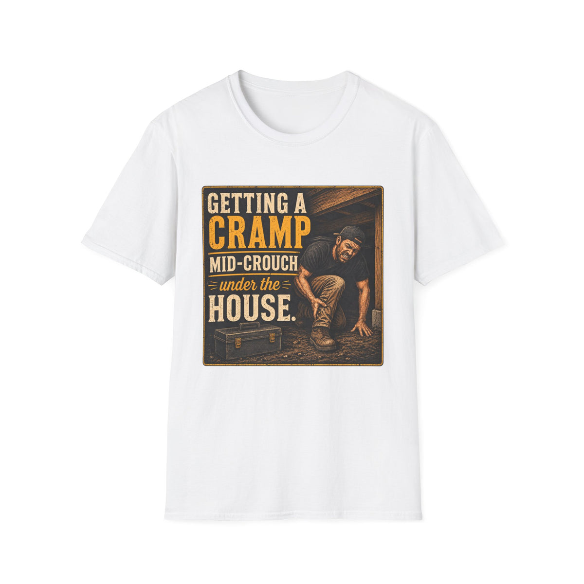 T-Shirt — "Getting a Cramp Mid-Crouch Under the House" Vintage Handyman Tee