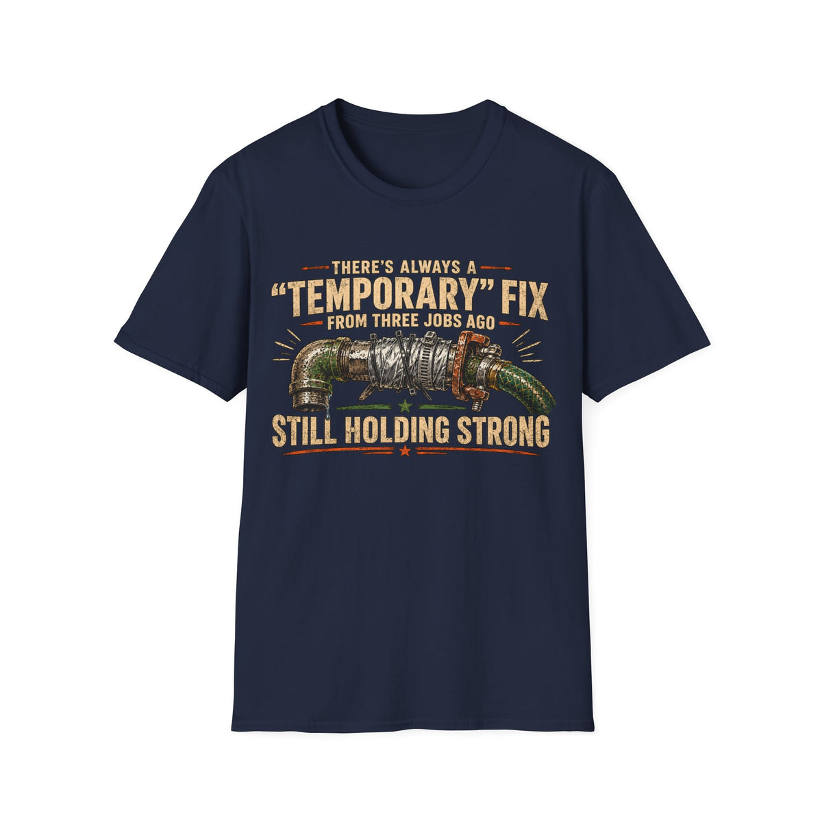 T-Shirt — “Temporary” Fix From Three Jabs On Still Holding Strong (Plumbing Repair Humor)