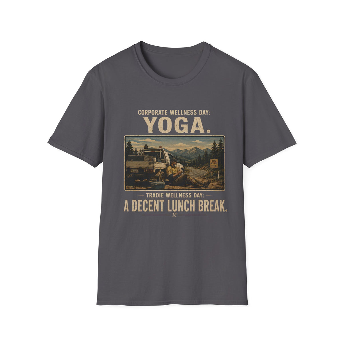 T-Shirt — "Corporate Wellness Day: Yoga. Tradie Wellness Day: A Decent Lunch Break." Vintage Tradesman Design