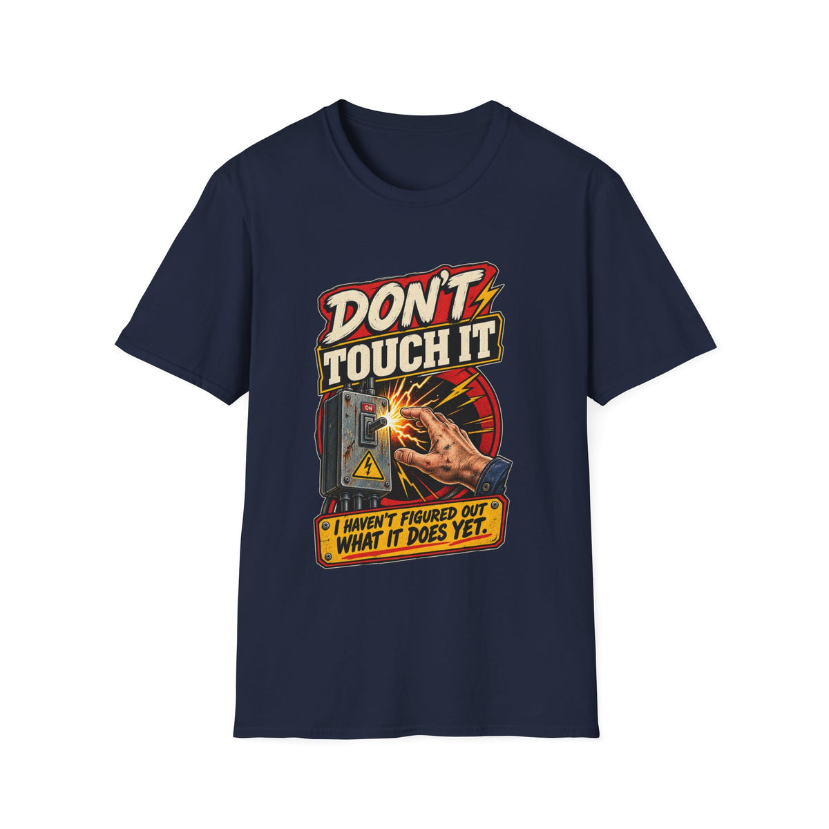 Don’t Touch It T-Shirt — Funny Electrical Warning Tee (“I Haven’t Figured Out What It Does Yet”)
