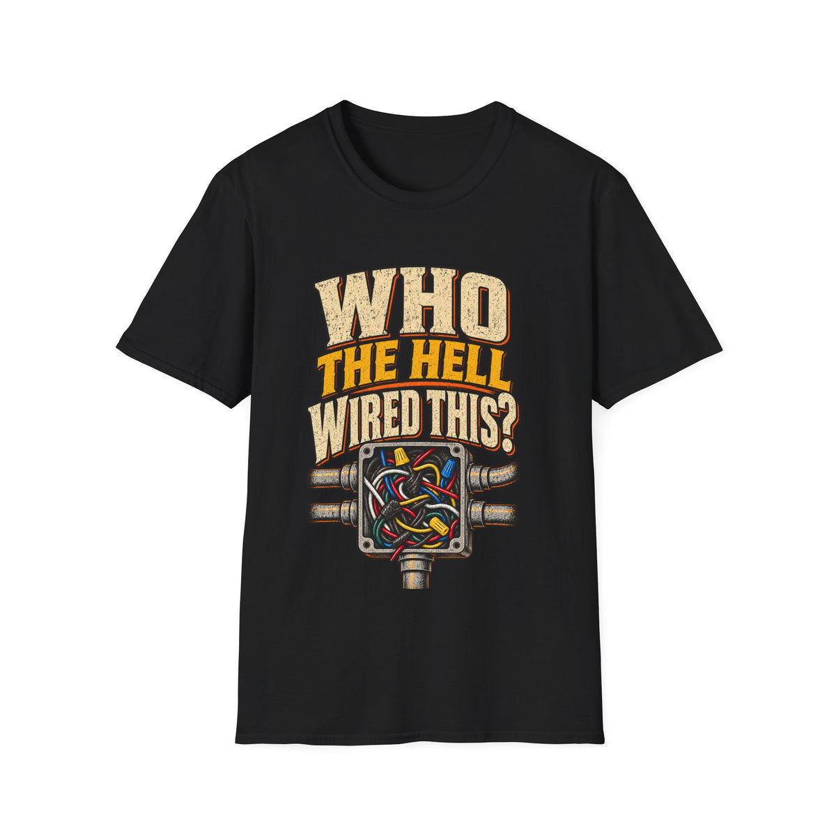 Who The Hell Wired This? T-Shirt — Funny Electrician / Repair Tech Tee