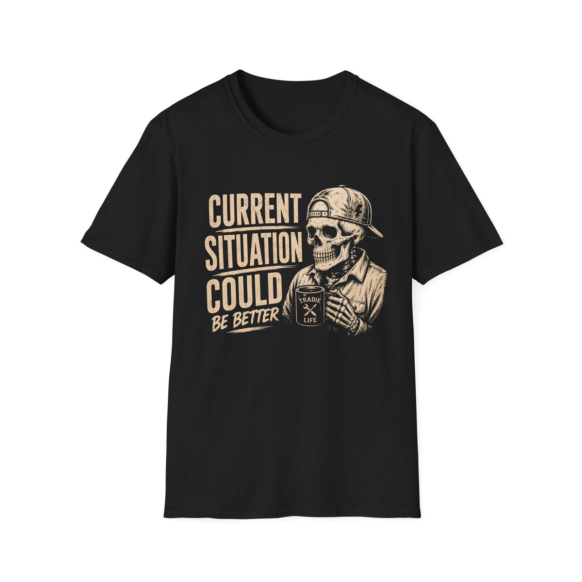 Current Situation Could Be Better Skull T-Shirt