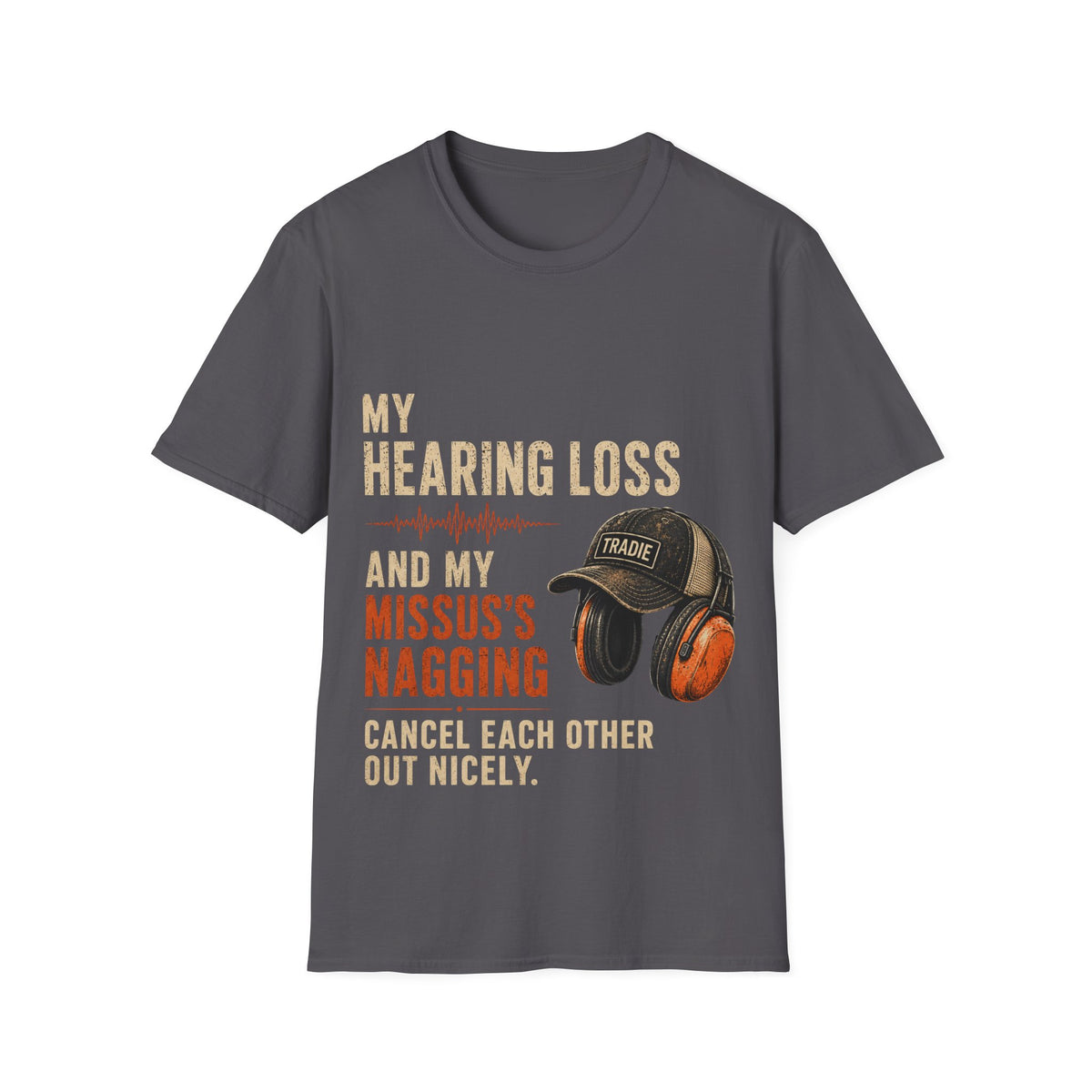 Hearing Loss & My Missus’s Nagging T-Shirt — Funny Hammering Cap & Ear Protection Tee