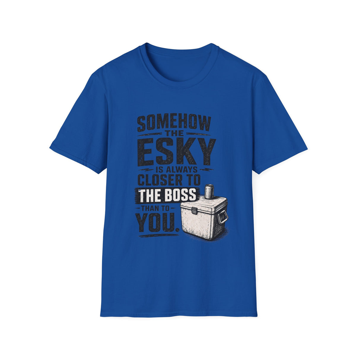 Funny Camping T‑Shirt — “Somehow the Esky Is Always Closer to the Boss Than to You” Cooler Humor Tee