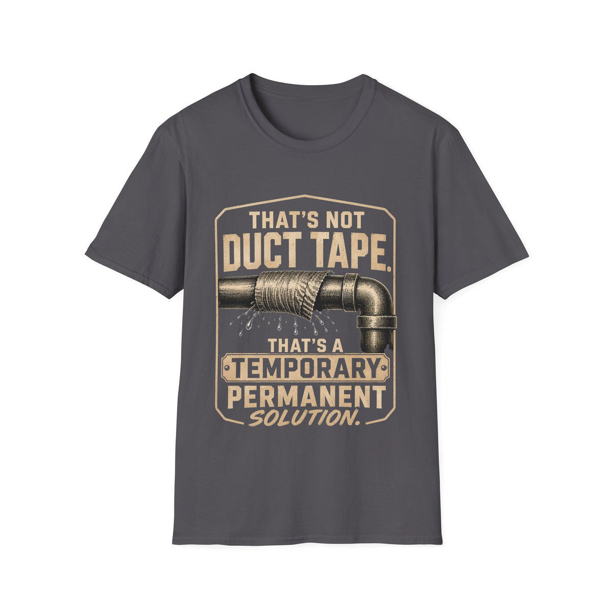 Duct Tape Humor T-Shirt — "That’s Not Duct Tape, That’s a Temporary Permanent Solution"