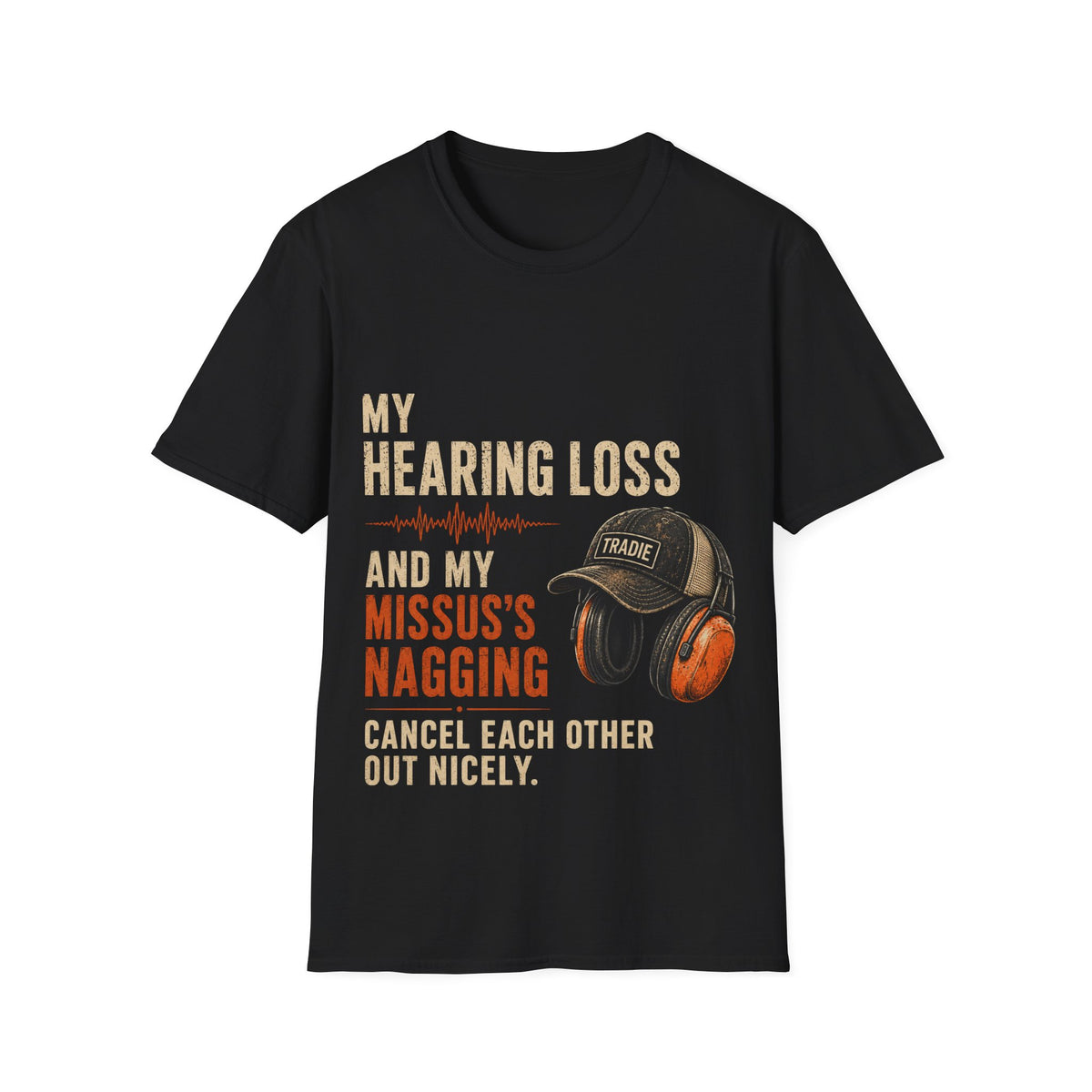 Hearing Loss & My Missus’s Nagging T-Shirt — Funny Hammering Cap & Ear Protection Tee
