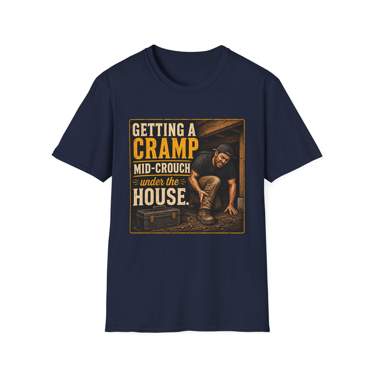 T-Shirt — "Getting a Cramp Mid-Crouch Under the House" Vintage Handyman Tee