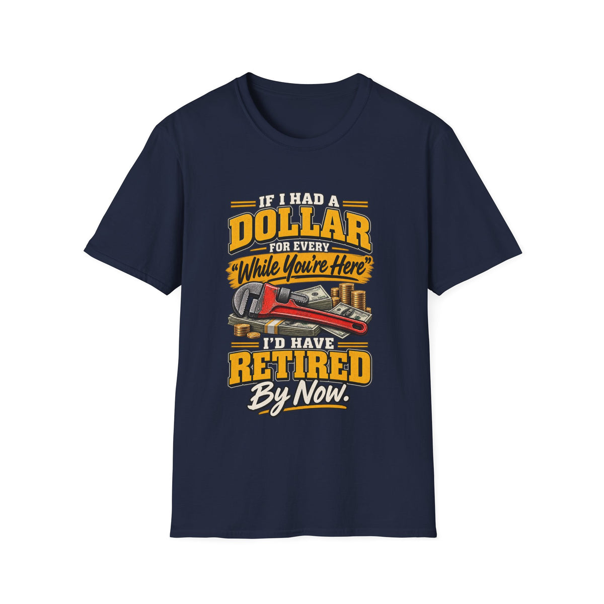 Retired By Now T-Shirt — "If I Had a Dollar While You’re Here I’d Have Retired By Now" Vintage Tow Truck Tee