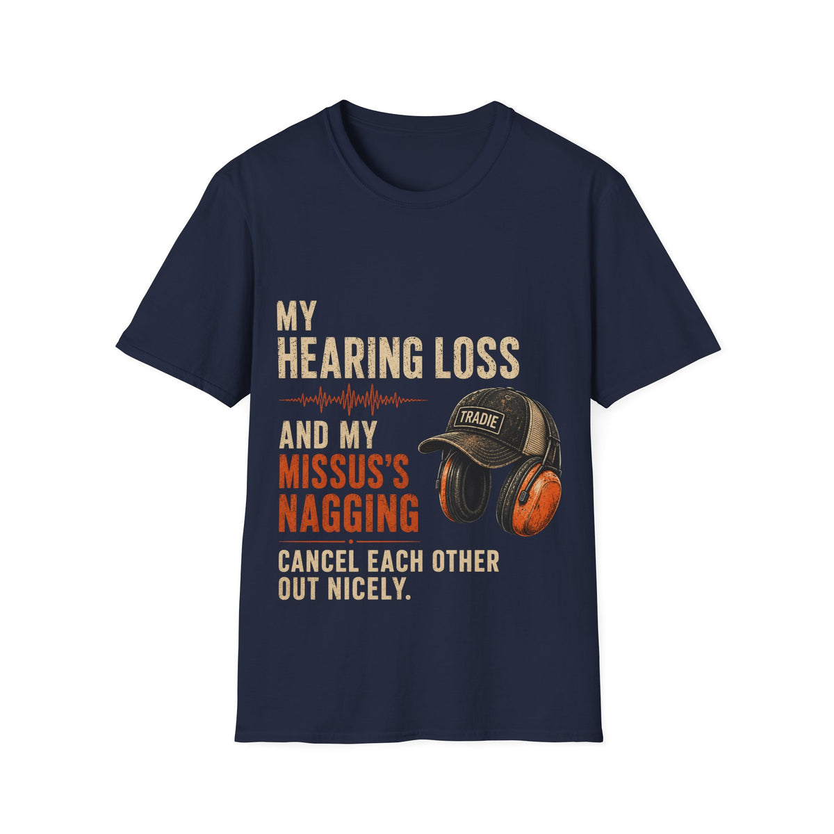 Hearing Loss & My Missus’s Nagging T-Shirt — Funny Hammering Cap & Ear Protection Tee
