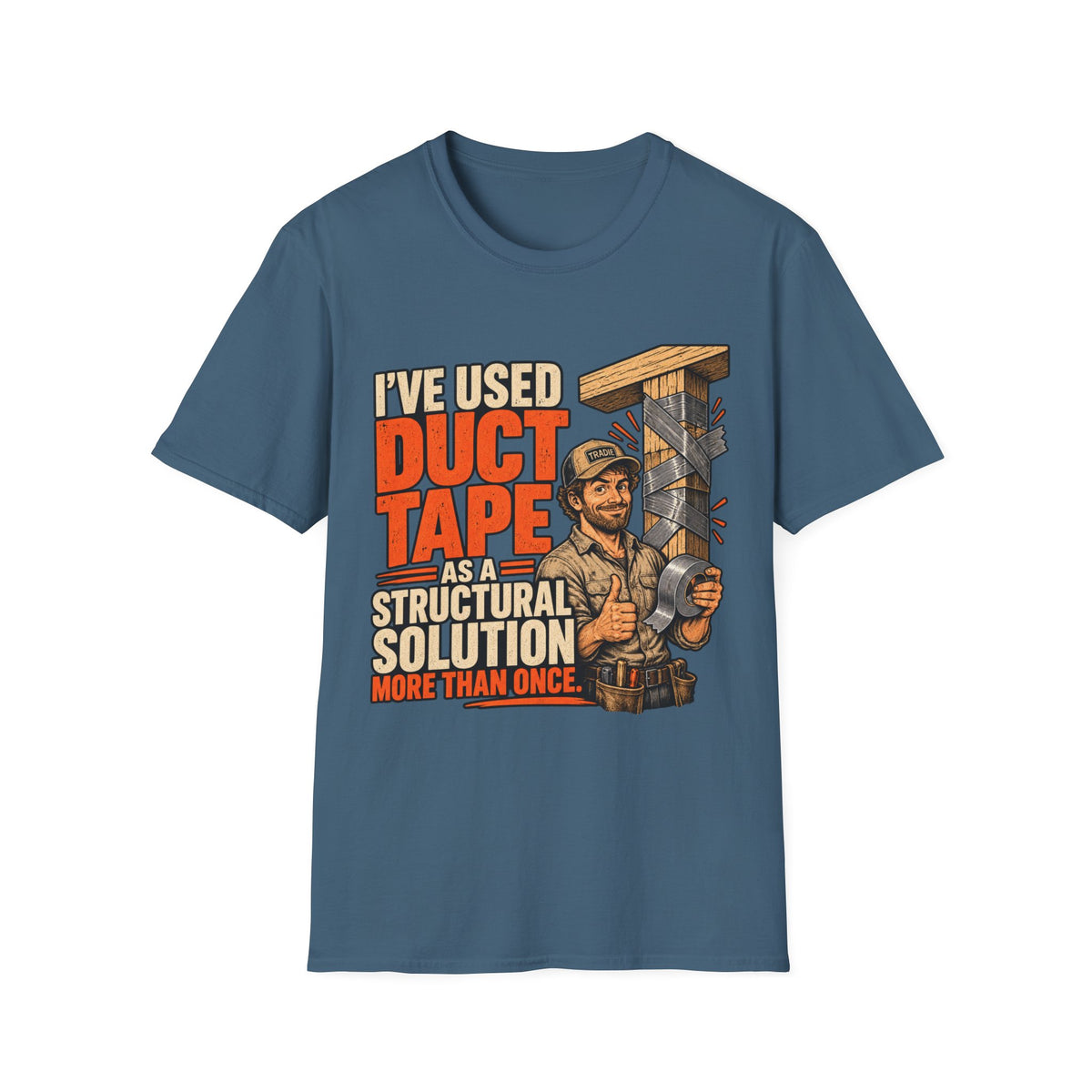 I've Used Duct Tape T-Shirt — Funny DIY Structural Solution Tee