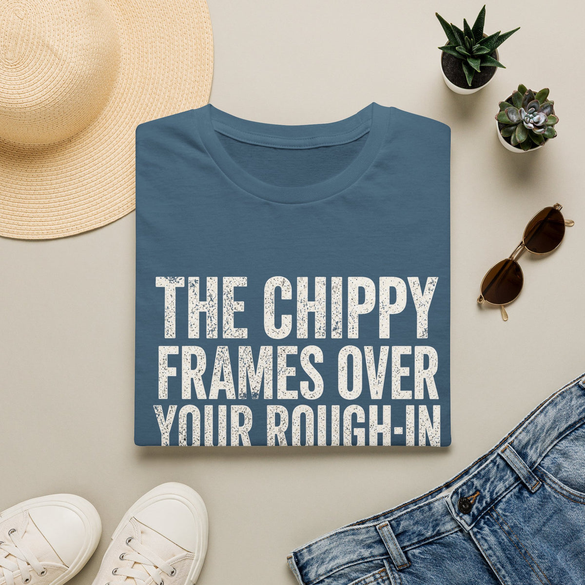 Funny Guitar Player T‑Shirt — “The Chippy Frames Over Your Rough‑In” Musician Tee