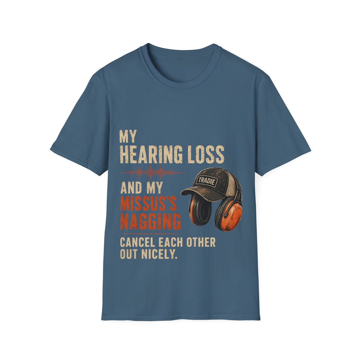 Hearing Loss & My Missus’s Nagging T-Shirt — Funny Hammering Cap & Ear Protection Tee