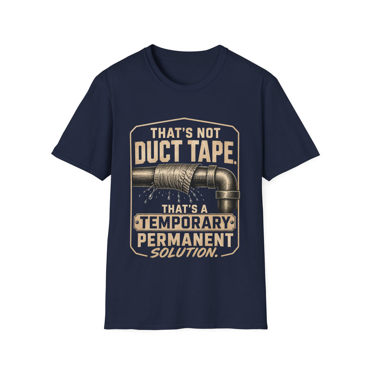 Duct Tape Humor T-Shirt — "That’s Not Duct Tape, That’s a Temporary Permanent Solution"