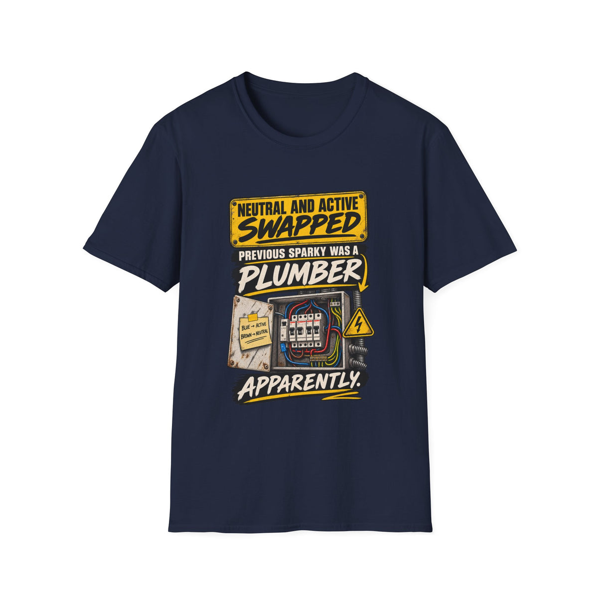 Electrician Humor T-Shirt — "Neutral and Active Swapped, Previous Sparky Was a Plumber Apparently"