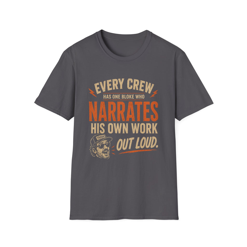 Narrates His Own Work Out Loud T-Shirt — Funny Crew Member Construction Tee