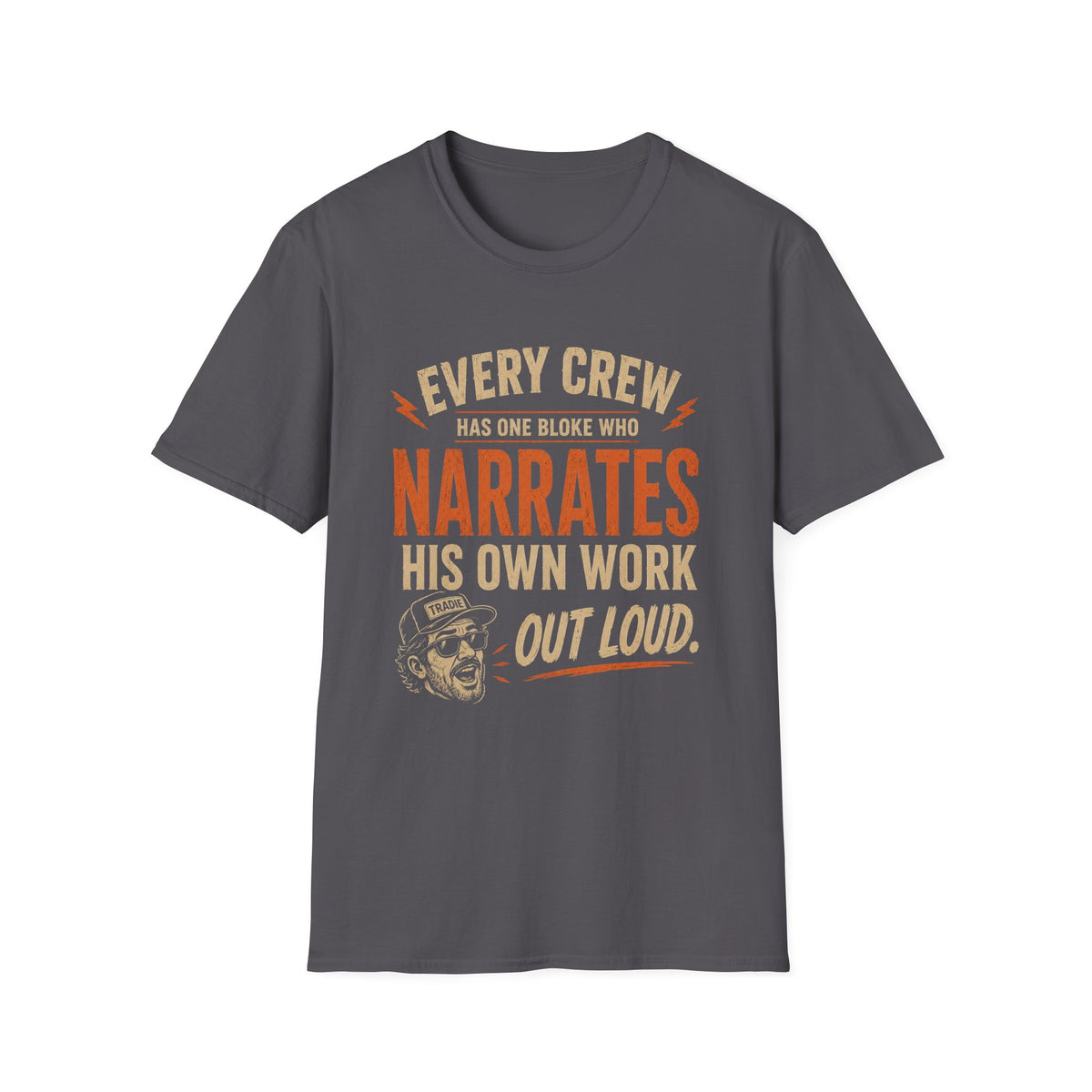 Narrates His Own Work Out Loud T-Shirt — Funny Crew Member Construction Tee