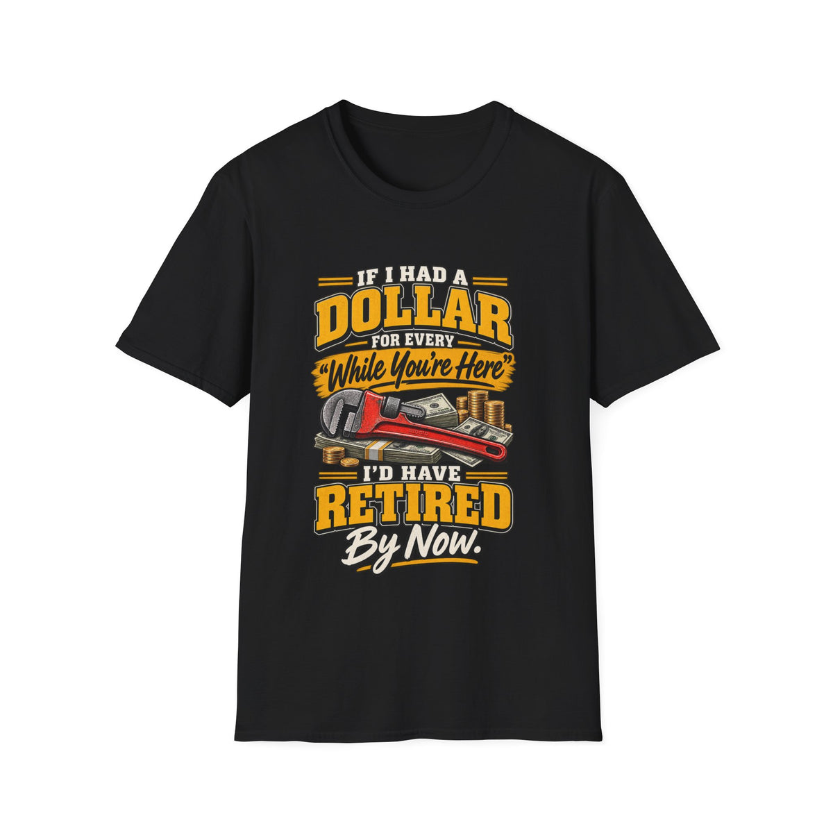 Retired By Now T-Shirt — "If I Had a Dollar While You’re Here I’d Have Retired By Now" Vintage Tow Truck Tee