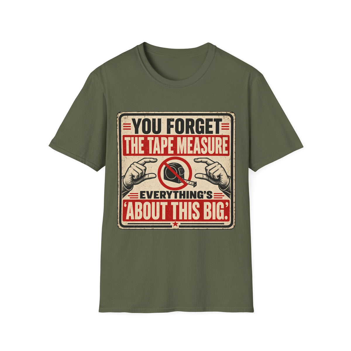 You Forget The Tape Measure T-Shirt — Funny Carpenter / DIY Shirt