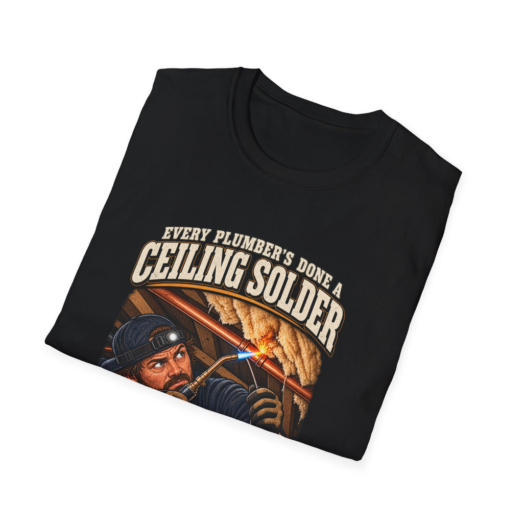Plumber Ceiling Solder T-Shirt — "This Is How I End Up On The News" Tradesman Tee