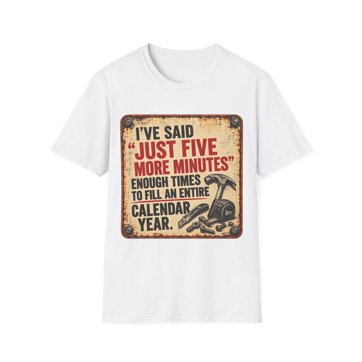 T-Shirt — “I’ve Said ‘Just Five More Minutes’” Funny Vintage Graphic Tee