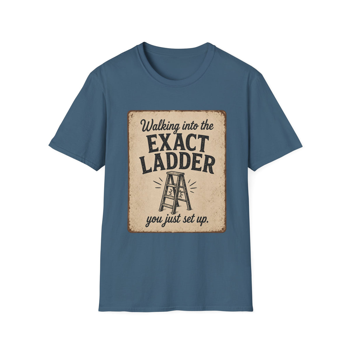Walking into the Exact Ladder T-Shirt – Vintage Motivational Quote Tee