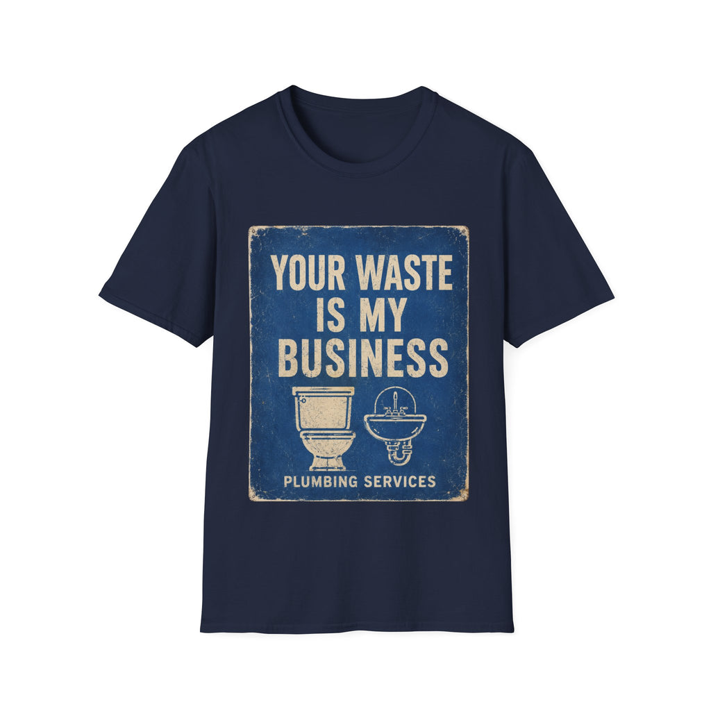 Plumbing T-Shirt — “Your Waste Is My Business” Vintage Service Tee