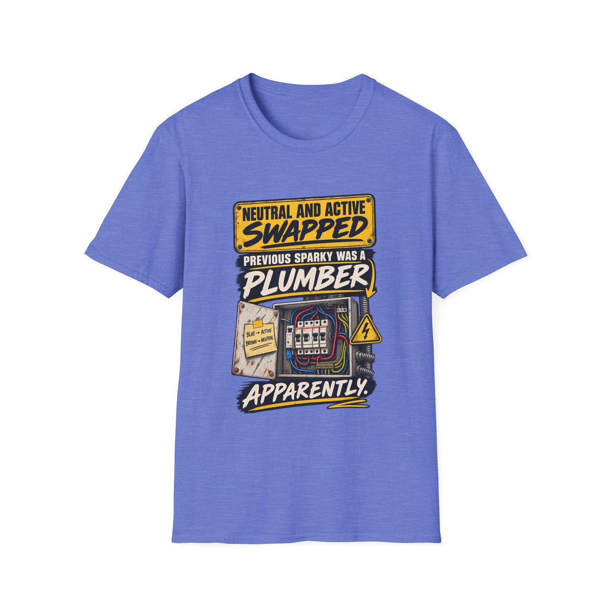 Electrician Humor T-Shirt — "Neutral and Active Swapped, Previous Sparky Was a Plumber Apparently"
