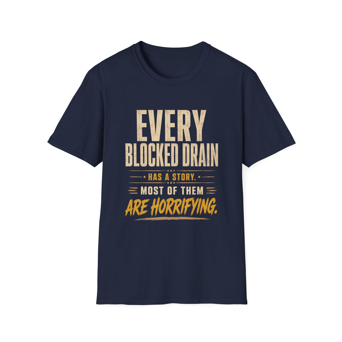 Plumber T-Shirt — "Every Blocked Drain Has a Story" Funny Plumbing Tee