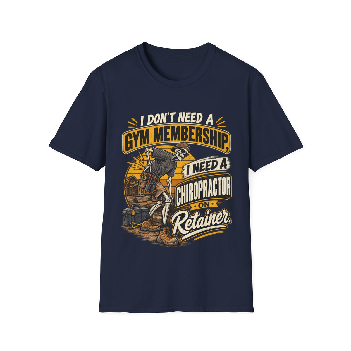 Chiropractor Humor T-Shirt – "I Don't Need a Gym Membership, I Need a Chiropractor on Retainer"