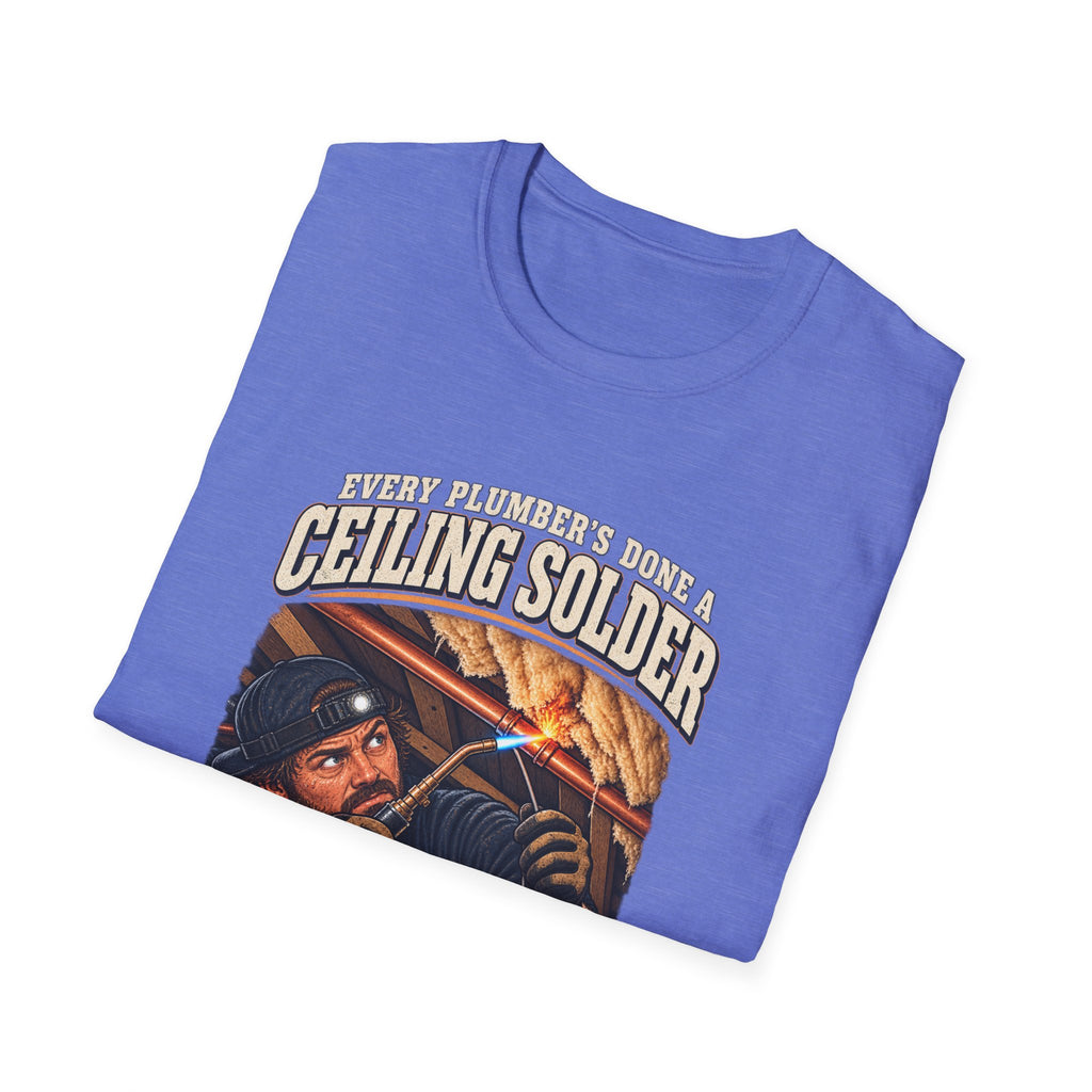 Plumber Ceiling Solder T-Shirt — "This Is How I End Up On The News" Tradesman Tee