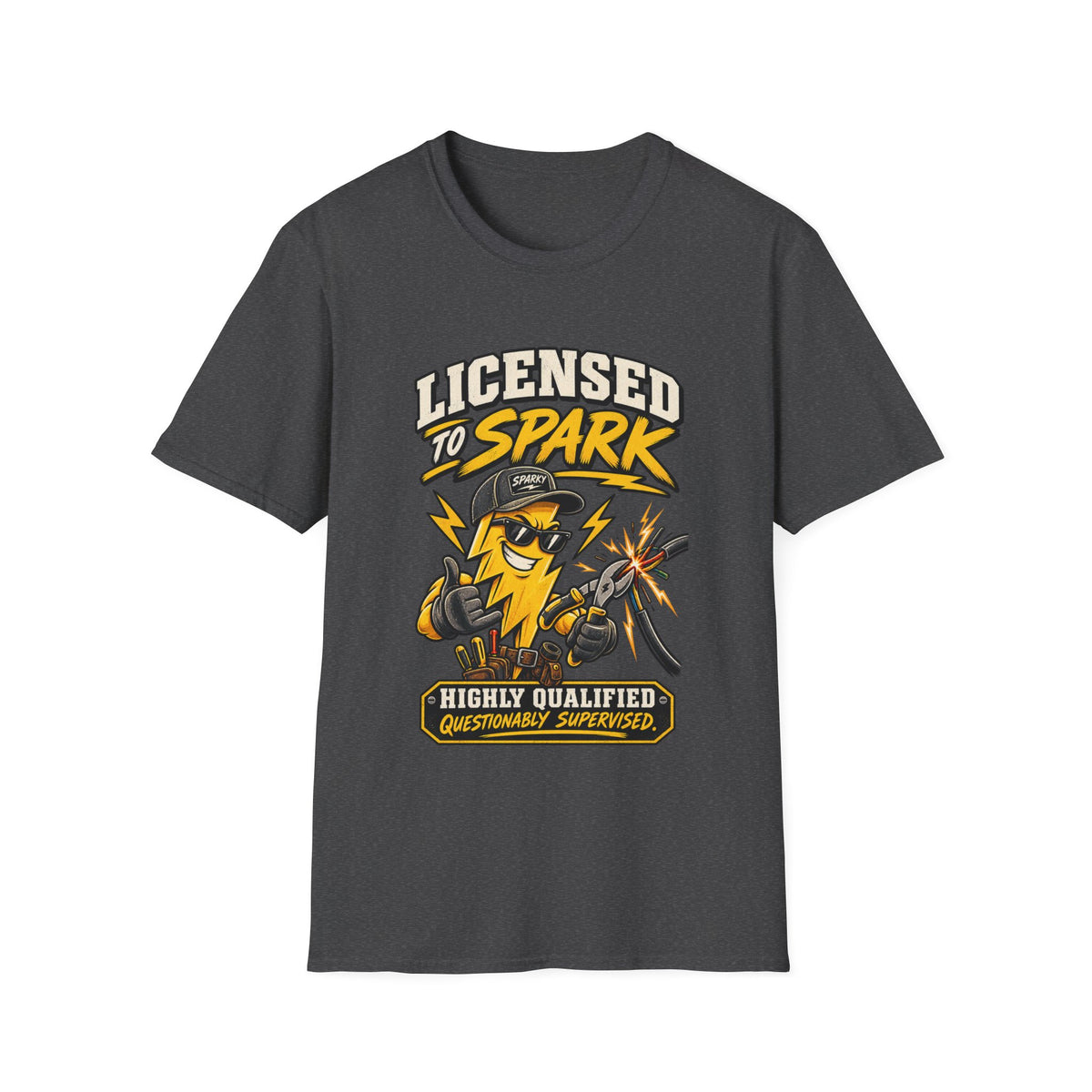 T-Shirt — Licensed to Spark: Highly Qualified (Questionably Supervised) Electrician Graphic Tee