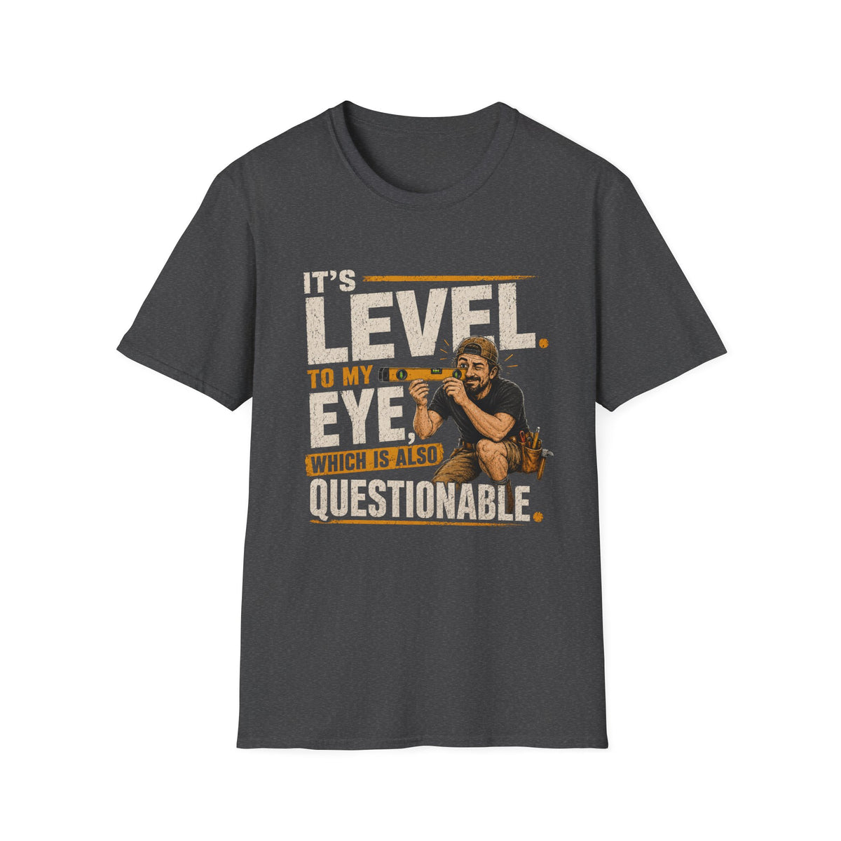 Funny Golf T-Shirt — "It's Level to My Eye, Which Is Also Questionable" Golf Humor Tee