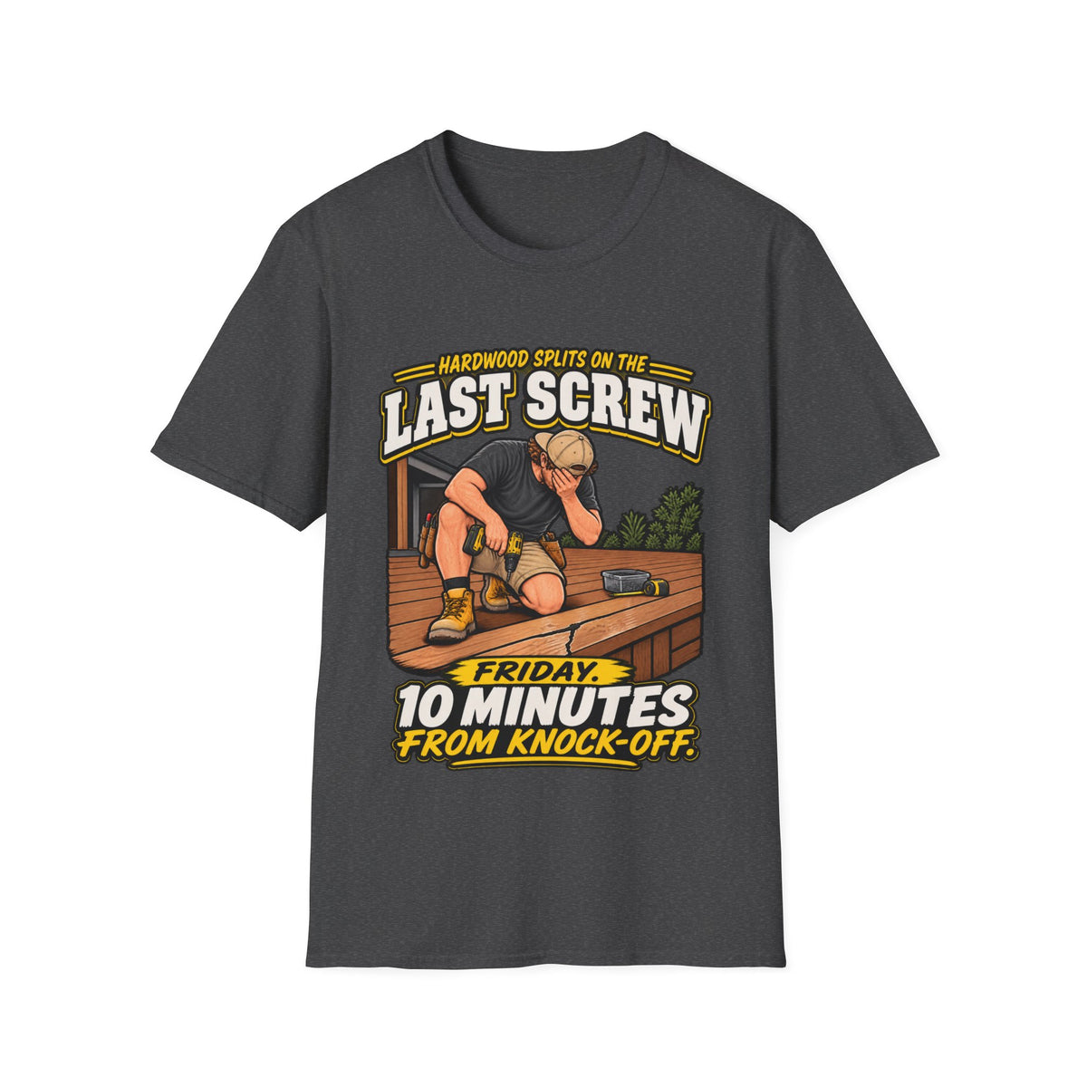 "Hardwood Splits on the Last Screw" Carpenter Humor Tee