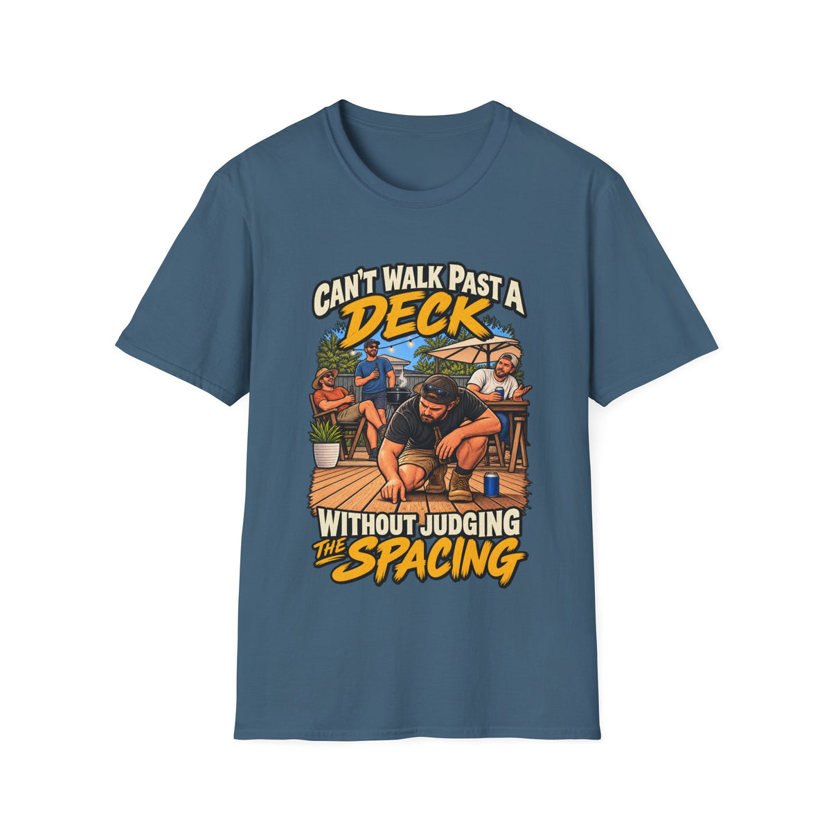 Can't Walk Past a Deck T-Shirt — Funny Deck & Patio Shirt ("Can't Walk Past a Deck Without Judging the Spacing")