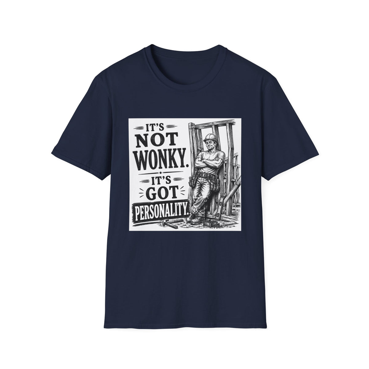 Wonky Personality T-Shirt — "It's Not Wonky, It's Got Personality" Vintage Carpenter Tee