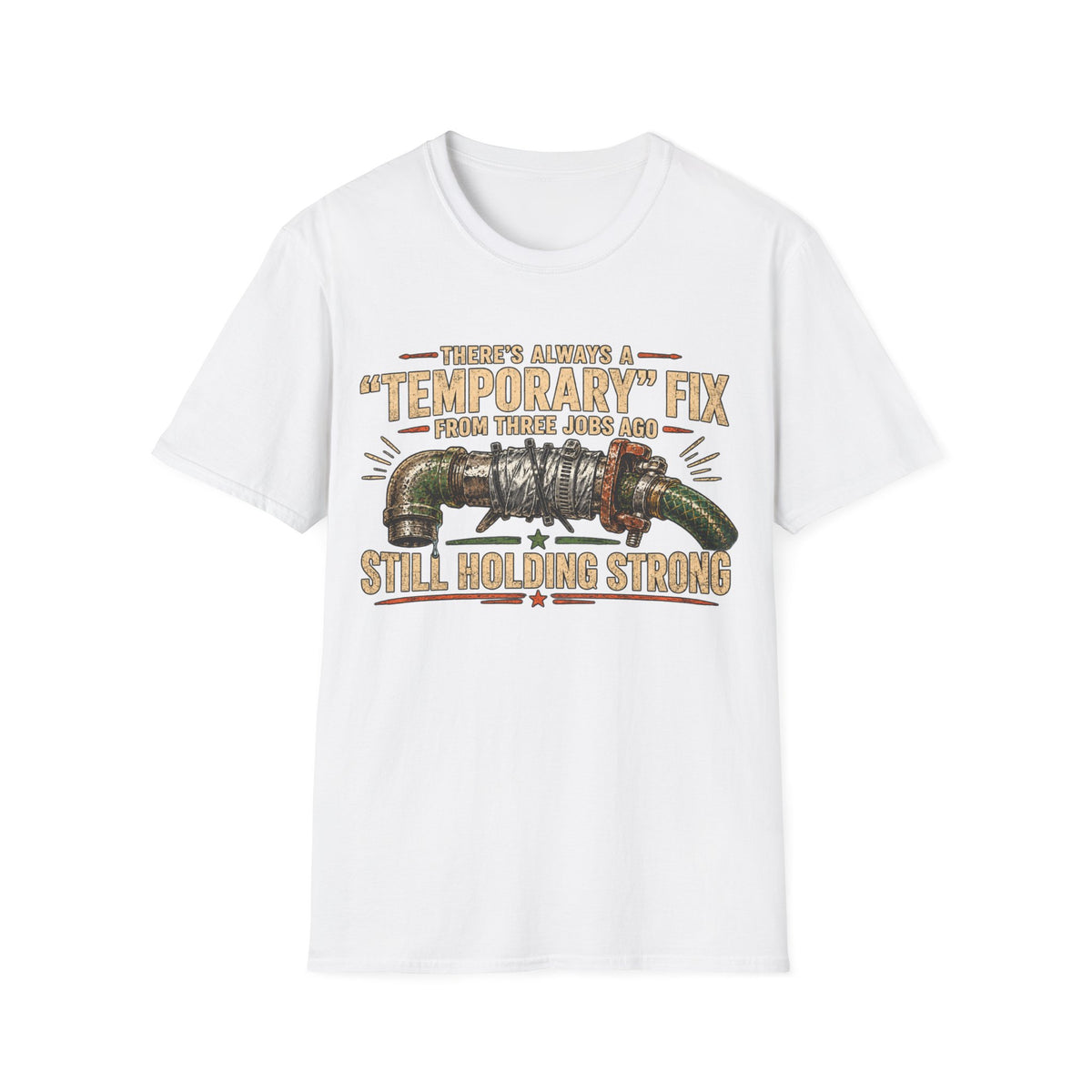 T-Shirt — “Temporary” Fix From Three Jabs On Still Holding Strong (Plumbing Repair Humor)