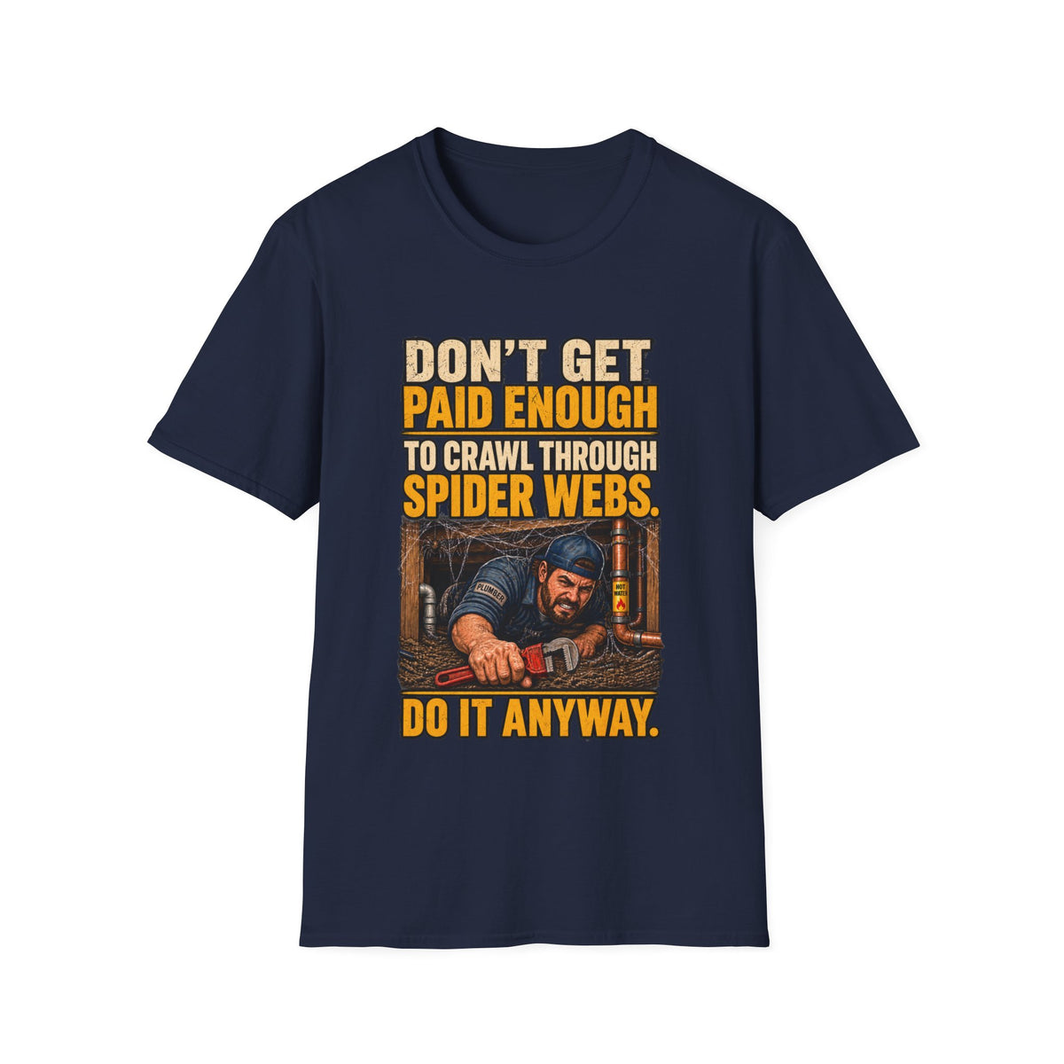 Don't Get Paid Enough to Crawl Through Spider Webs T-Shirt