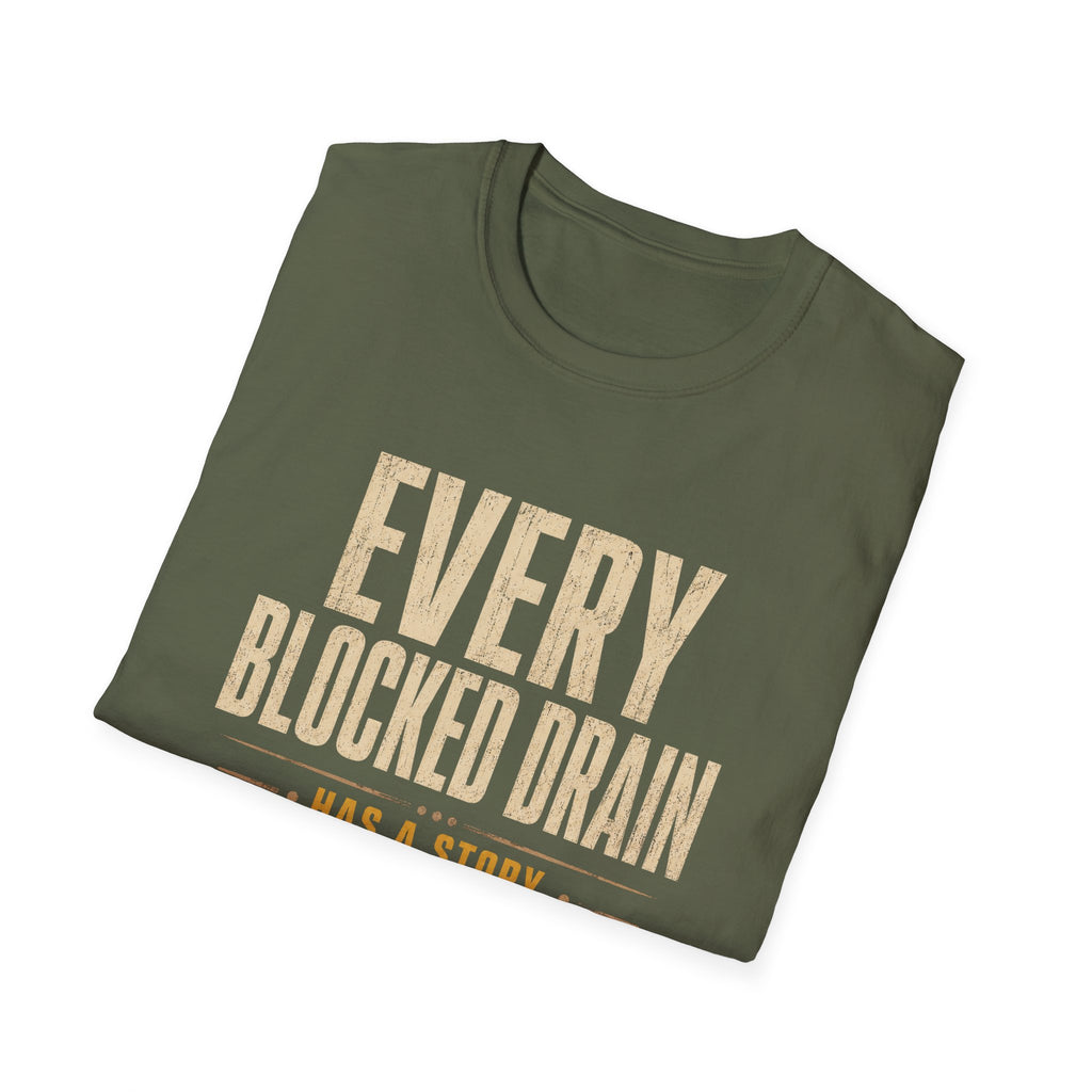 Plumber T-Shirt — "Every Blocked Drain Has a Story" Funny Plumbing Tee