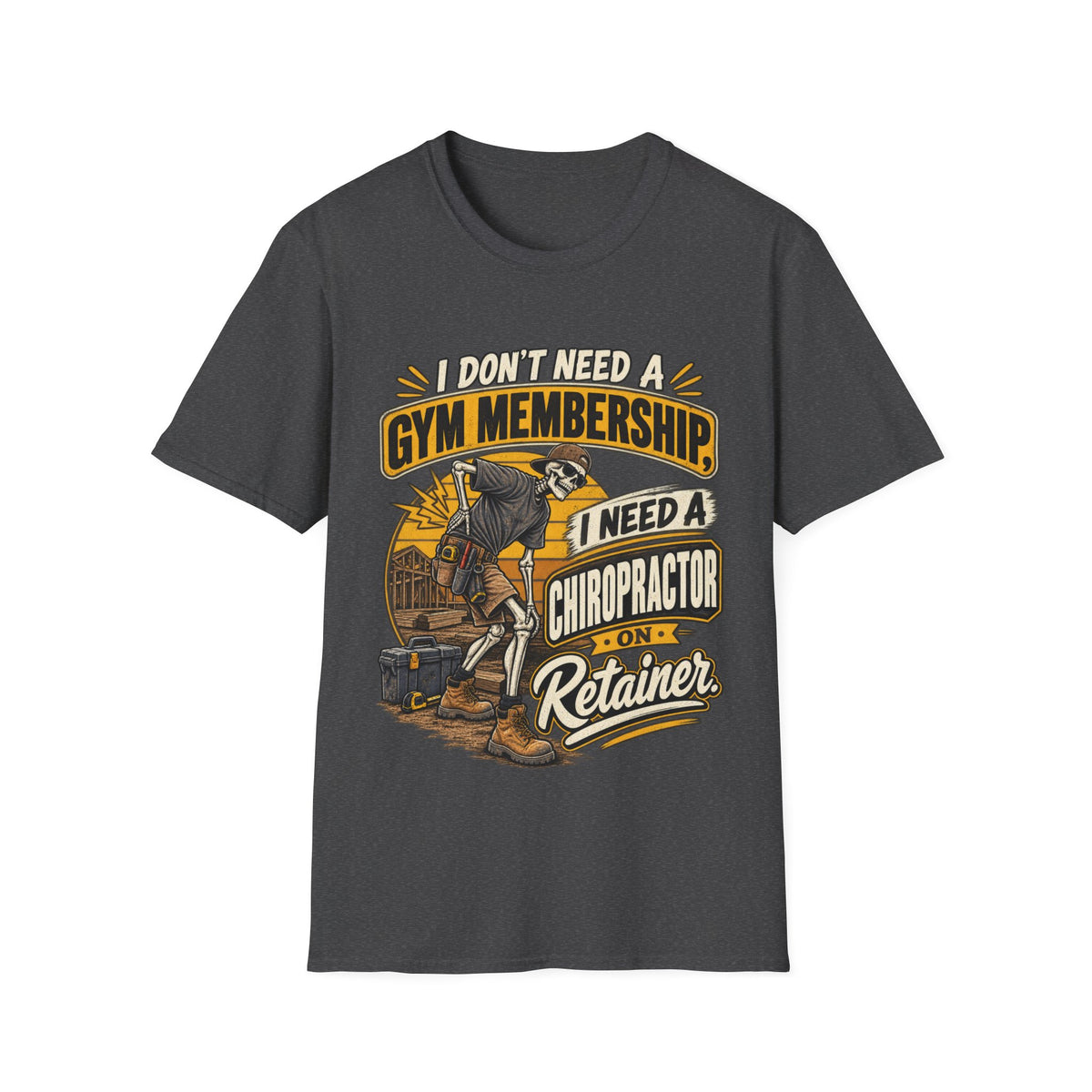 Chiropractor Humor T-Shirt – "I Don't Need a Gym Membership, I Need a Chiropractor on Retainer"