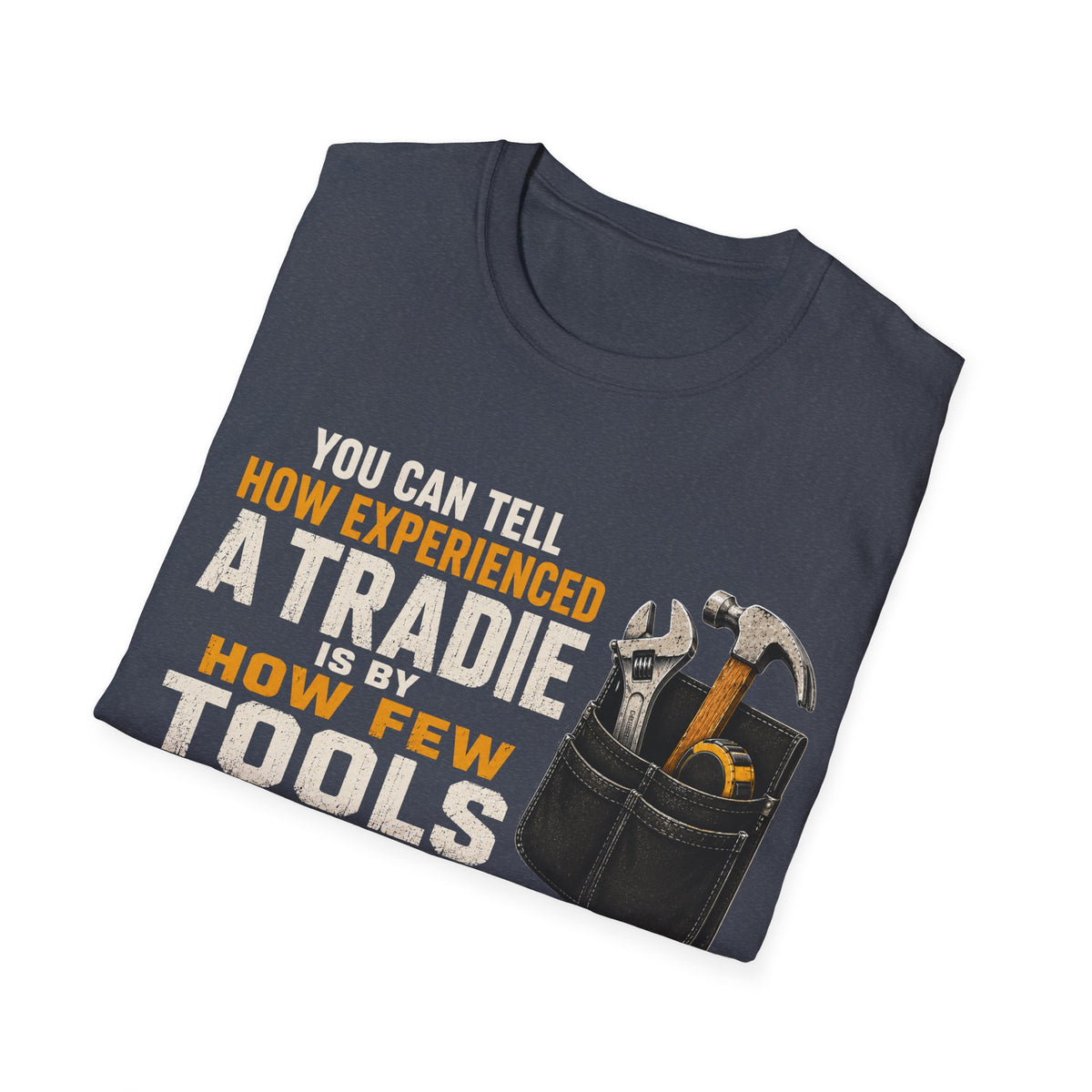 Tradie Tools T-Shirt — "You Can Tell How Experienced a Tradie" Work Shirt