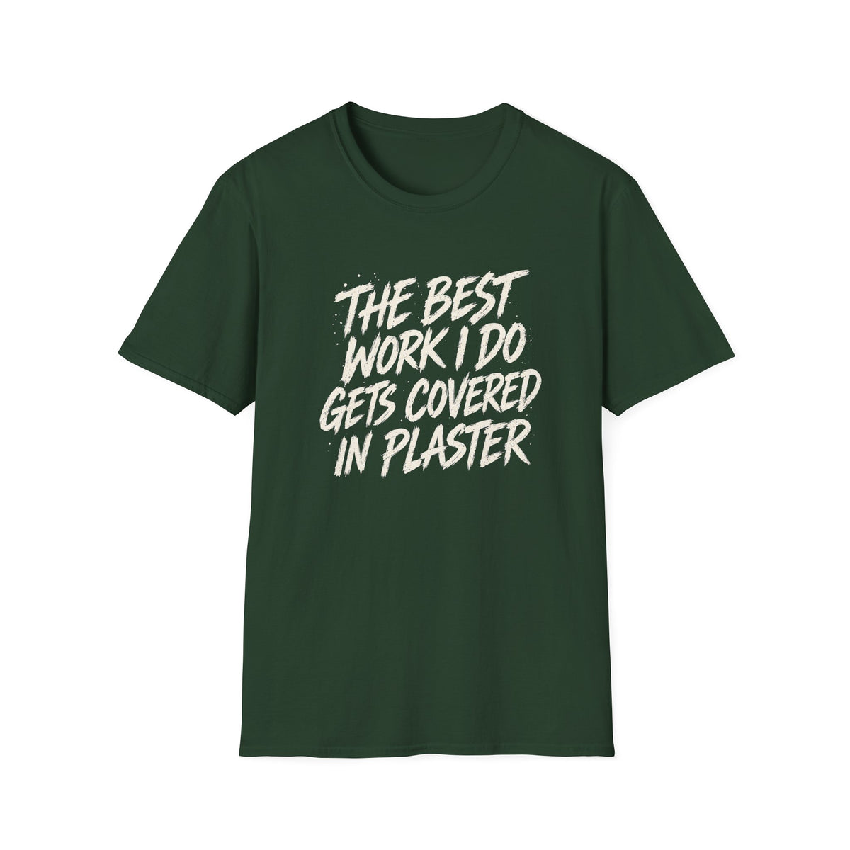 Plasterer T-Shirt — "The Best Work I Do Gets Covered in Plaster" Crew Tee