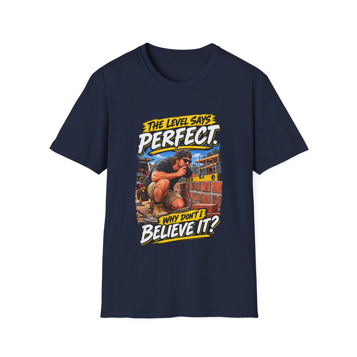 T-Shirt — Vintage Construction Humor “The Level Says Perfect, Why Don’t I Believe It?”