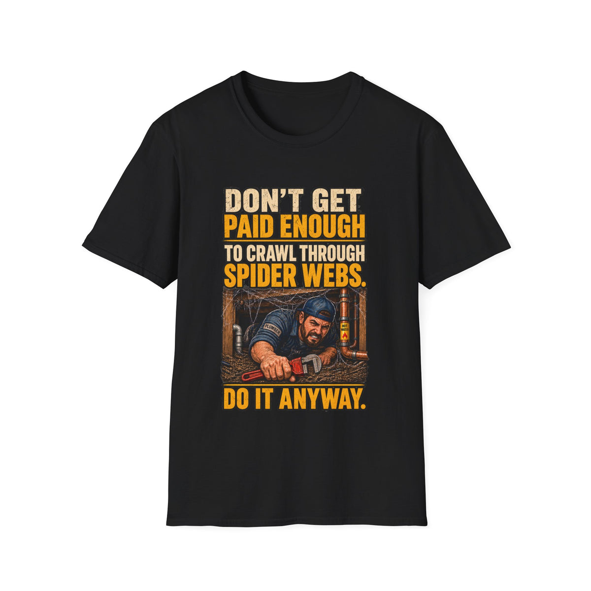 Don't Get Paid Enough to Crawl Through Spider Webs T-Shirt