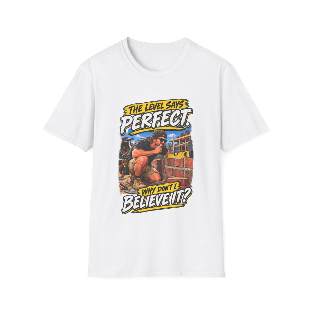 T-Shirt — Vintage Construction Humor “The Level Says Perfect, Why Don’t I Believe It?”