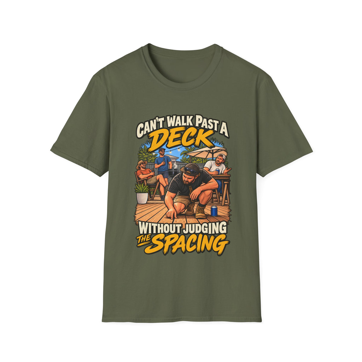 Can't Walk Past a Deck T-Shirt — Funny Deck & Patio Shirt ("Can't Walk Past a Deck Without Judging the Spacing")